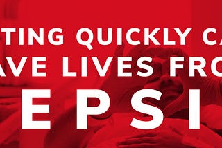 Identifying — and Preventing — a Silent Killer: Sepsis