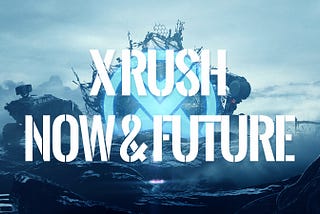 X Rush — Now & Future