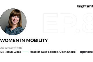 Women in Mobility — A snapshot of a video interview featuring Dr Robyn Lucas, Head of Data Science…
