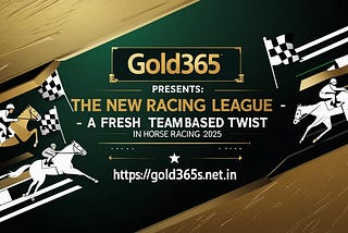 Gold365 Presents: The New Racing League — A Fresh Team-Based Twist in Horse Racing 2025