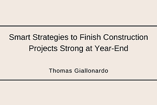 Smart Strategies to Finish Construction Projects Strong at Year-End