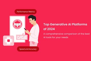 Top Generative AI Platforms Comparison: Best Tools for 2024