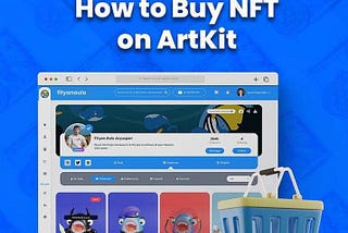 How To Buy, List And Mint Your NFT’s On Artkit…