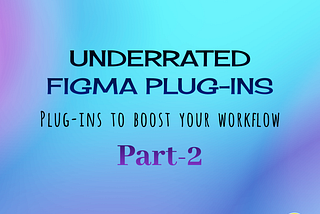 10 Figma plugins every ux/ui designer needs to know about