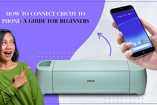 How to Connect Cricut to Phone: A Guide for Beginners