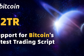 Support for Bitcoin’s Latest Trading Script P2TR