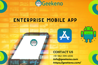 Why You Need Enterprise Mobile App Development