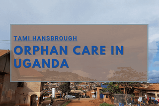 Orphan Care and Social Changes in Uganda