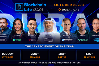Blockchain Life 2024 in Dubai: A Legendary Gathering of Market Insiders Ahead of the Bull Run.