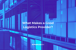What Makes a Good Logistics Provider?