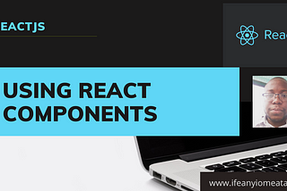 Using React Components