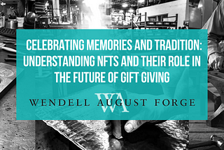 Celebrating Memories and Tradition: Understanding NFTs and their Role in the Future of Gift Giving