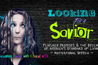 Looking for a Savior: Flapjack Promises and the Decline of America’s Standard of Living
