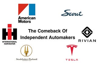 The Return Of America’s Independent Automakers?