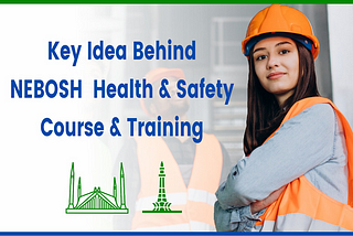 Health and Safety Course & Training of NEBOSH in Lahore