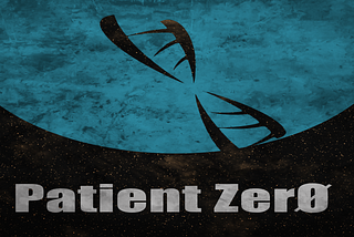 Patient Zero — MAJOR UPDATES 9/23/22
