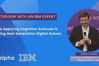 Interview with an IBM expert of AI and Learning: how applying cognitive sciences is shaping next…