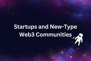 Startups and New-Type Web3 Communities