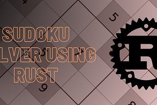 Sudoku Solver Using Rust