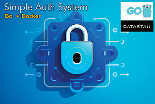 Build a Super Simple but Scalable User Login System in Go, Cassandra & Docker