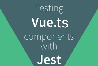 Testing Your Vue TypeScript Project with Jest