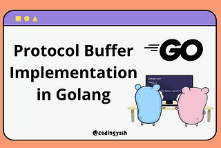 Protocol Buffer Implementation in Golang