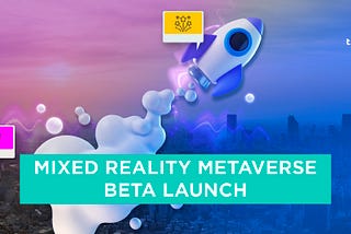 Mixed Reality Metaverse Beta Launch