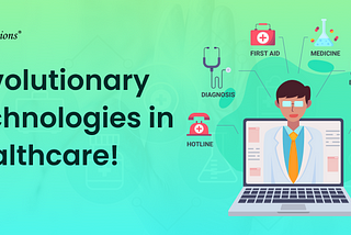 How is Technology in Healthcare revolutionizing the way we approach Medical Treatment?