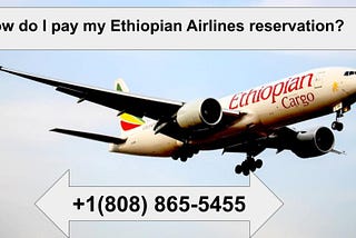 How do I pay my Ethiopian Airlines reservation?