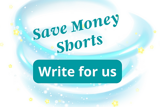 Write For Save Money Shorts