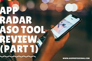 App Store Optimization Tool Review : App Radar (Part 1)