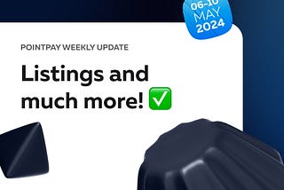 PointPay Weekly Update (6–10 May)