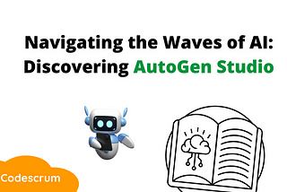 Navigating the Waves of AI: Discovering AutoGen Studio