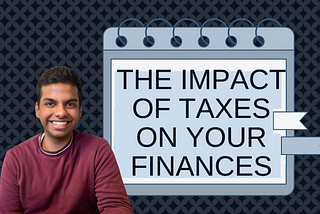 The Impact Of Taxes On Your Finances