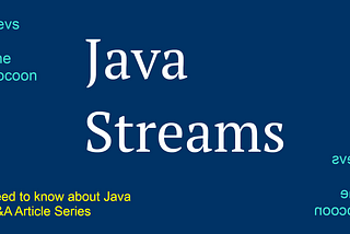 Java Streams 5 Q&A (Need to know about Java Q&A Article Series 10)