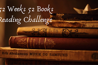 My goal to read at least 52 books this year, care to join me?