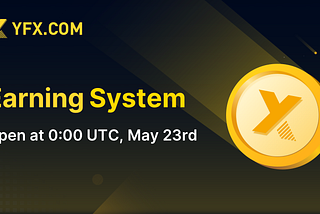 YFX Earning System Grant Opening at 0:00 UTC-May 23rd-2024