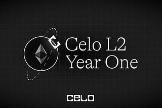 Celo’s First Year as an L2: Scaling the Programmable Rails for Global Finance