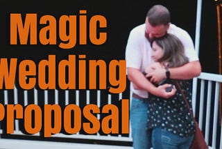 Have you thought about using a Magician to propose?
