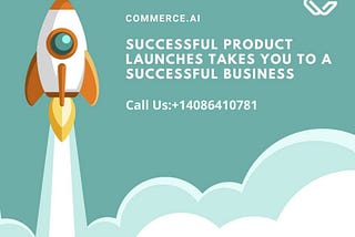 Successful Product Launches Takes You To a Successful Business — Commerce.AI