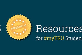 5 Premium Resources You Get as a TRU Student