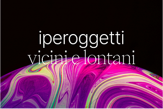 Iperoggetti vicini e lontani