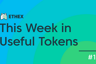 This Week in Useful Tokens #10