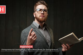 Interested in starting and developing a successful entrepreneurial career then start seven must-read books for entrepreneurs, published by Hoppreneur/Entrepreneurial Intelligence Guide at Medium/Photo by Hoppreneur