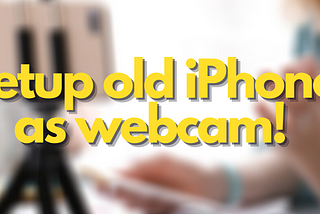 Setup your iphone as a webcam