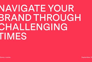 Navigate your brand through challenging times