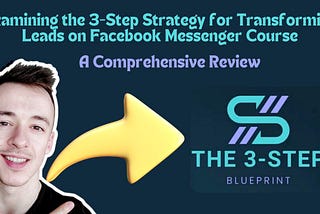 Examining the 3-Step Strategy for Transforming Leads on Facebook Messenger Course: A Comprehensive…