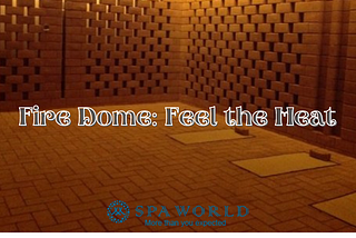 Fire Dome: Feel the Heat