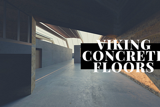 Viking Concrete Floors: For Cost-Effectiveness, Concrete Flooring is Far Superior