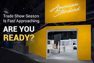 Are You Ready For Trade Show Season?